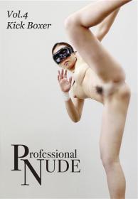 Professional NUDE Vol.4 Kick Boxer[PRS-004]