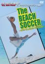 The BEACH SOCCER～アクロバティックなプレーを体感せよ!～